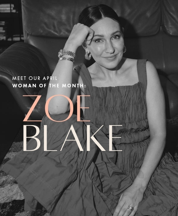 April Woman of the Month - Zoe Blake-ESTHER & CO.